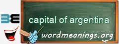 WordMeaning blackboard for capital of argentina